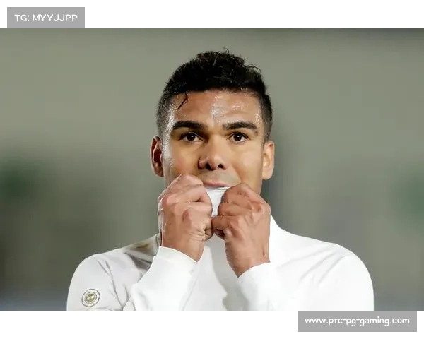 33岁卡塞米罗再现老将风范闪耀全场彰显经验与价值